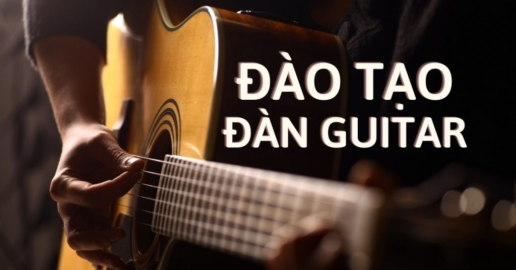 Khóa đào tạo đàn guitar chuyên nghiệp dành cho mọi lứa tuổi tại Hà Nội